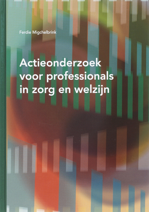 Actieonderzoek voor professionals in zorg en welzijn -  F. Migchelbrink (ISBN: 9789066658363)