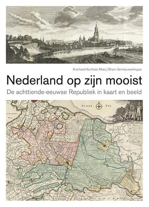 Nederland op zijn mooist -  Bram Vannieuwenhuyze, Everhard Korthals Altes (ISBN: 9789068688504)