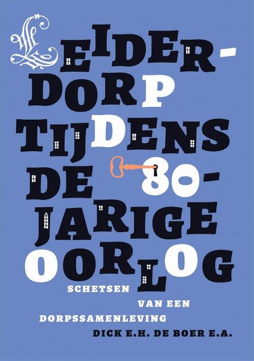 Leiderdorp tijdens de 80-jarige oorlog -  Dick de Boer (ISBN: 9789071256745)