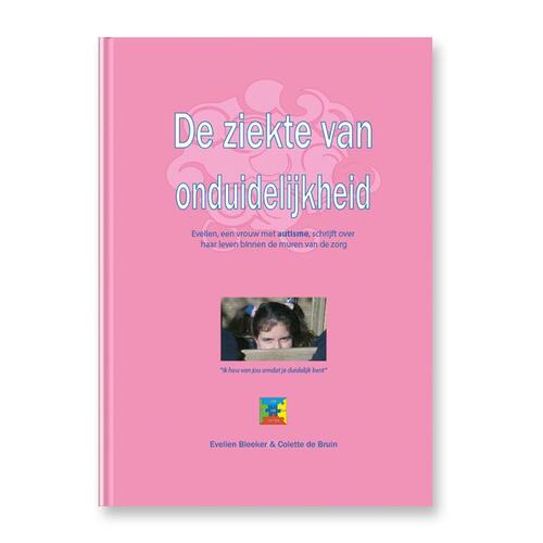 De ziekte van onduidelijkheid -  Colettte de Bruin, Evelien Bleeker (ISBN: 9789075129793)