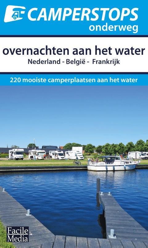 Facile Media B.V. Camperstops onderweg - Overnachten aan het water -   (ISBN: 9789076080857)