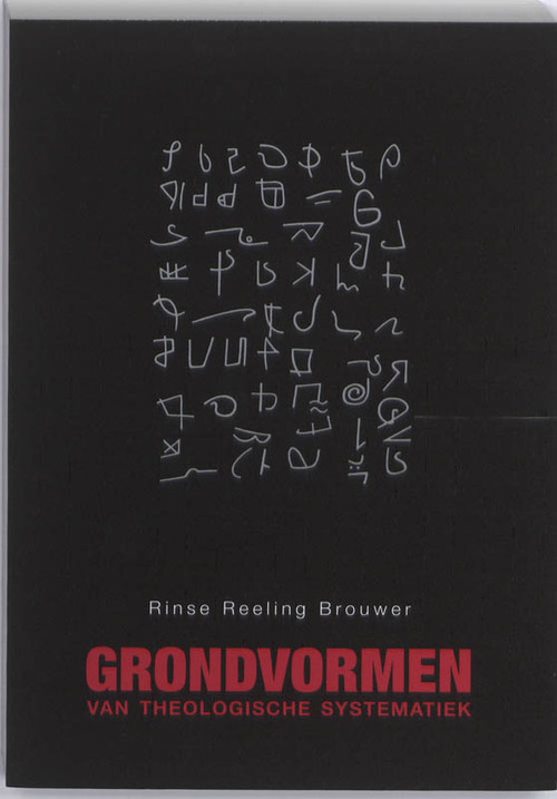 Grondvormen van theologische systematiek -  R.H. Reeling Brouwer (ISBN: 9789076564777)