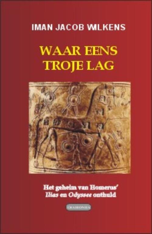 Waar eens Troje lag -  Iman Jacob Wilkens (ISBN: 9789076792200)