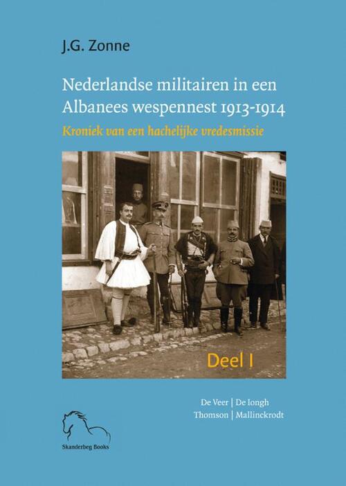 Nederlandse militairen in een Albanees wespennest 1913-1914. -  Joep Zonne (ISBN: 9789076905341)