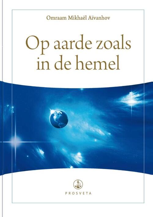 Op aarde zoals in de hemel -  Omraam Mikhaël Aïvanhov (ISBN: 9789076916415)