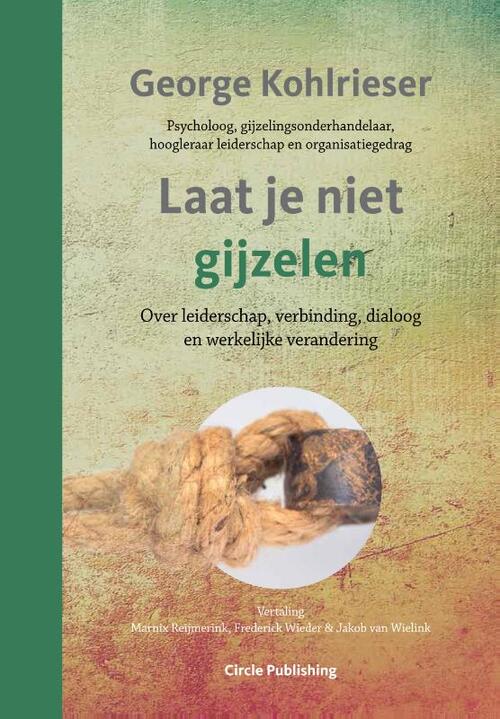 Laat je niet gijzelen -  George Kohlrieser (ISBN: 9789077179628)