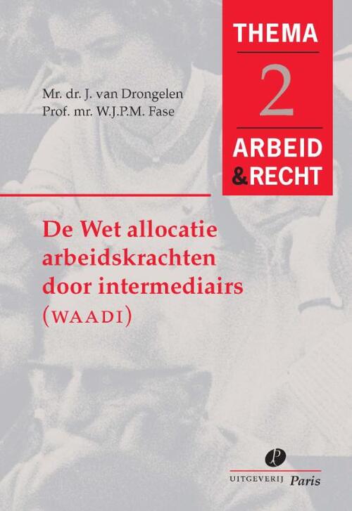 De wet allocatie arbeidskrachten door intermediairs (WAADI) -  J. van Drongelen, W.J.P.M. Fase (ISBN: 9789077320181)