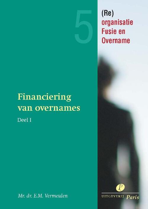 Financiering van overnames en kapitaalbescherming -  E.M. Vermeulen (ISBN: 9789077320204)