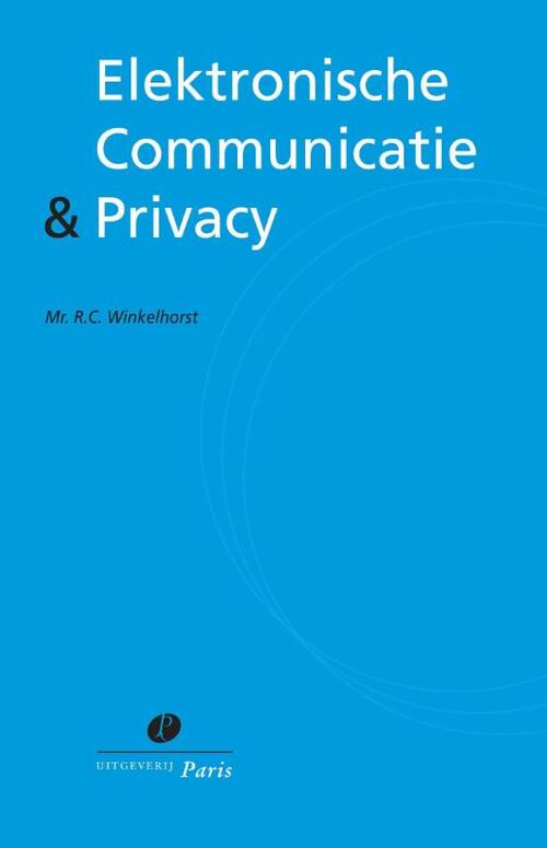 Elektronische Communicatie & Privacy -  R.C. Winkelhorst (ISBN: 9789077320303)