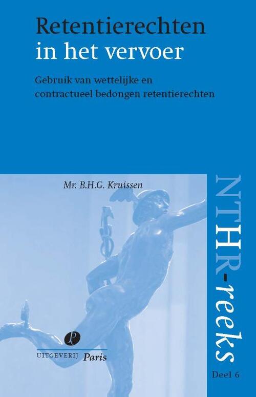 Retentierechten in het vervoer -  B.H.G. Kruissen (ISBN: 9789077320532)