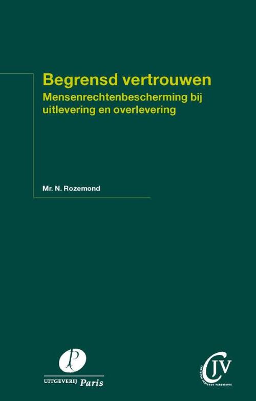 Begrensd vertrouwen. Mensenrechtenbescherming bij uitlevering en overlevering -  N. Rozemond (ISBN: 9789077320808)