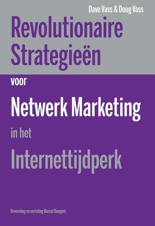 Revolutionaire strategieen voor netwerk marketing in het internettijdperk -  Dave Vass, Doug Vass (ISBN: 9789077662151)