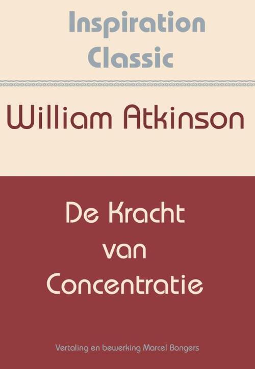 De kracht van concentratie -  William Atkinson (ISBN: 9789077662663)