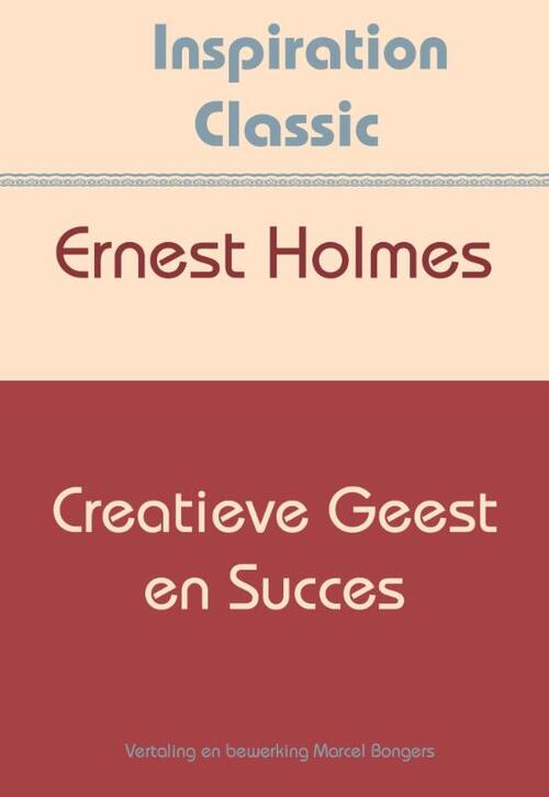 Creatieve geest en succes -  Ernest Holmes (ISBN: 9789077662694)