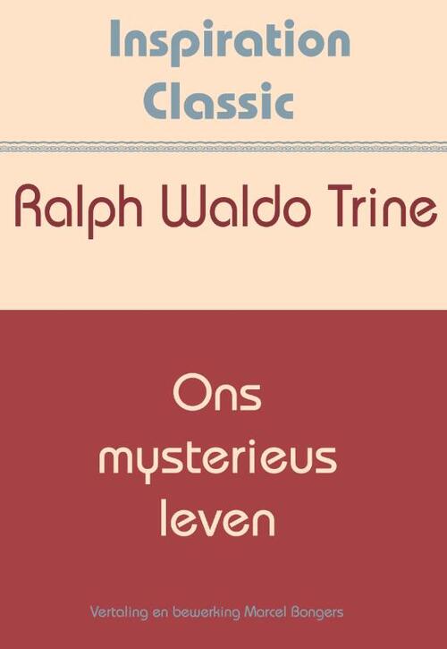 Ons mysterieus leven -  Ralph Waldo Trine (ISBN: 9789077662892)