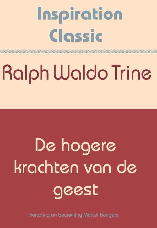 De hogere krachten van de geest -  Ralph Waldo Trine (ISBN: 9789077662908)