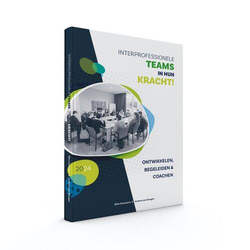 Interprofessionele teams in hun kracht -  Jerôme van Dongen, Wim Goossens (ISBN: 9789078876410)