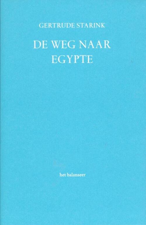 De weg naar Egypte -  Gertrude Starink (ISBN: 9789079202140)