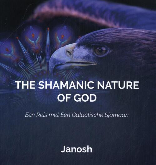 Janosh The Shamanic Nature of God -   (ISBN: 9789079482221)