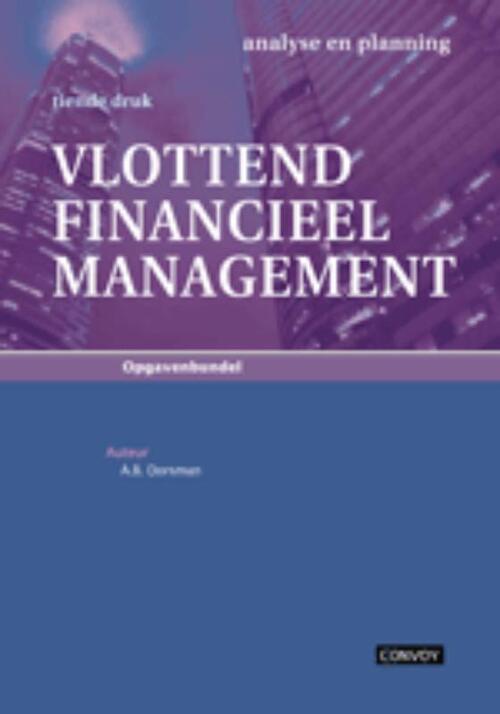 Vlottend Financieel Management -  A.B. Dorsman, C. Post, R. Liethof (ISBN: 9789079564422)