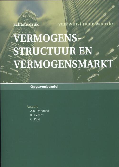 Vermogensstructuur en vermogensmarkt -  A.B. Dorsman, C. Post, R. Liethof (ISBN: 9789079564569)