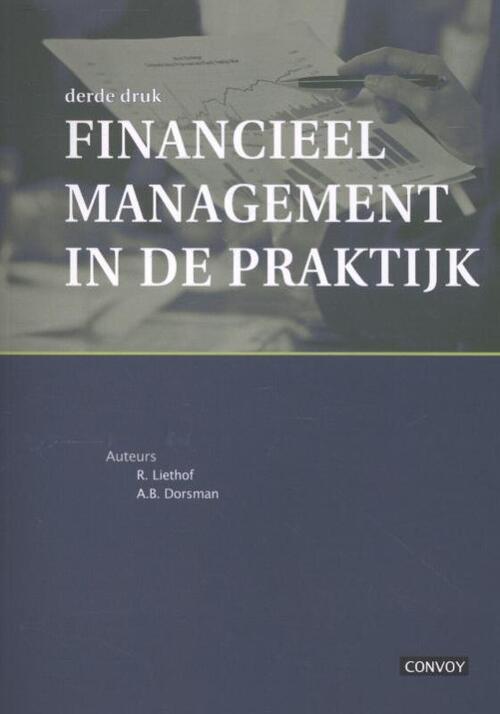 Financieel management in de praktijk -  A.B. Dorsman, R. Liethof (ISBN: 9789079564804)