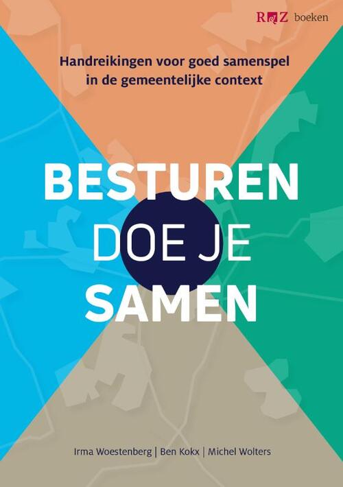 Besturen doe je samen -  Ben Kokx, Irma Woestenberg, Michel Wolters (ISBN: 9789079812356)