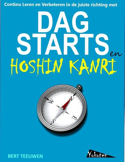 Dagstarts en Hoshin Kanri -  Bert Teeuwen (ISBN: 9789081503655)