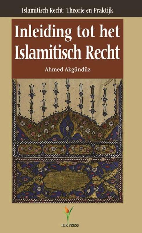 Inleiding tot het Islamitisch recht -  A. Akgunduz (ISBN: 9789081726412)