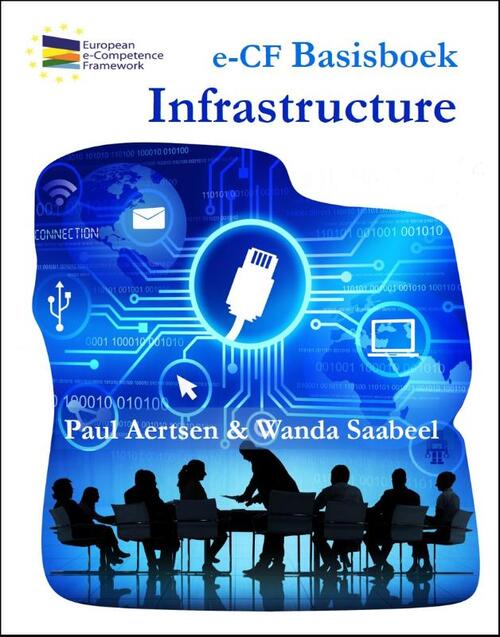 e-CF basisboek infrastructure -  Paul Aertsen, Wanda Saabeel (ISBN: 9789081731232)