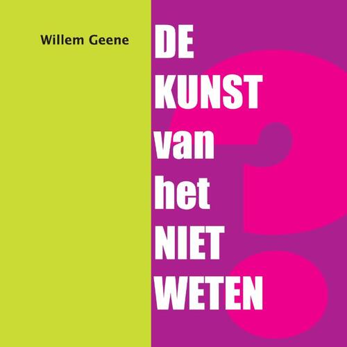 Willem Geene De Kunst van het Niet Weten -   (ISBN: 9789081768405)