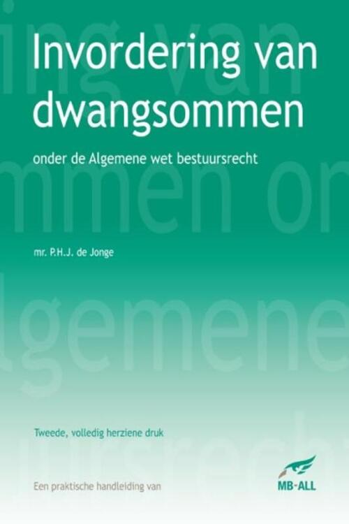 Invordering van dwangsommen onder de Algemene wet bestuursrecht -  P.H.J. de Jonge (ISBN: 9789081790499)