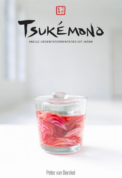 Tsukémono -  Peter van Berckel (ISBN: 9789081821575)