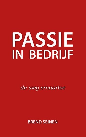 Brend Seinen Passie in Bedrijf -   (ISBN: 9789082406313)