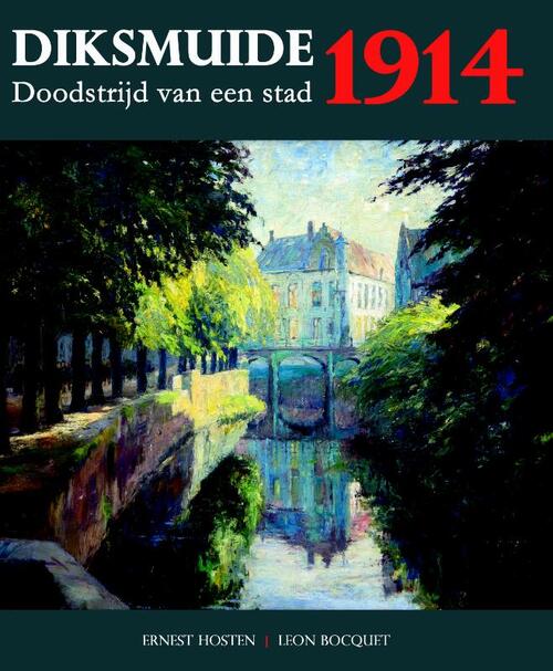 Diksmuide 1914 -  Ernest Hosten, Léon Bocquet (ISBN: 9789082416039)