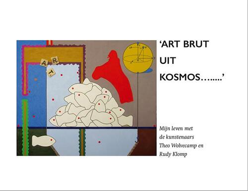 'Art Brut Uit Kosmos...' -  Clasina Douma (ISBN: 9789082486537)