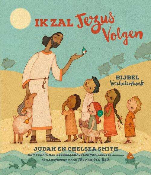 Ik Zal Jezus Volgen Bijbel Verhalenboek -  Chelsea Smith, Judah Smith (ISBN: 9789082858730)