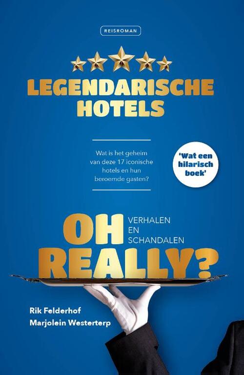 Marjolein Westerterp, Rik Felderhof Oh Really? Legendarische hotels -   (ISBN: 9789082868739)