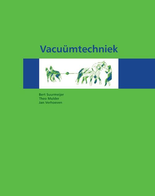 Vacuümtechniek -  Bert Suurmeijer, Jan Verhoeven, Theo Mulder (ISBN: 9789082947717)