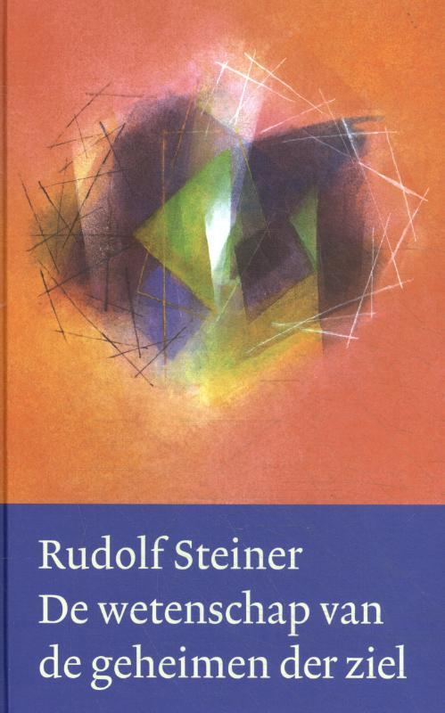 De wetenschap van de geheimen der ziel -  Rudolf Steiner (ISBN: 9789082999884)