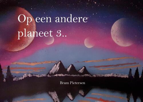 Op een andere planeet 3 -  Bram Pietersen (ISBN: 9789083037455)