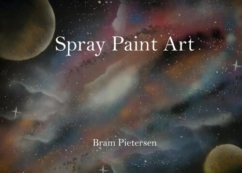 Spray Paint Art -  Bram Pietersen (ISBN: 9789083037462)