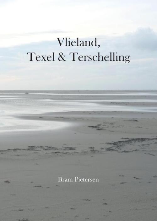 Vlieland, Texel & Terschelling -  Bram Pietersen (ISBN: 9789083037479)