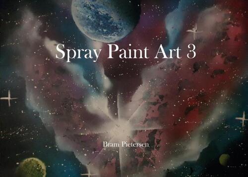 Spray Paint Art 3 -  Bram Pietersen (ISBN: 9789083037486)