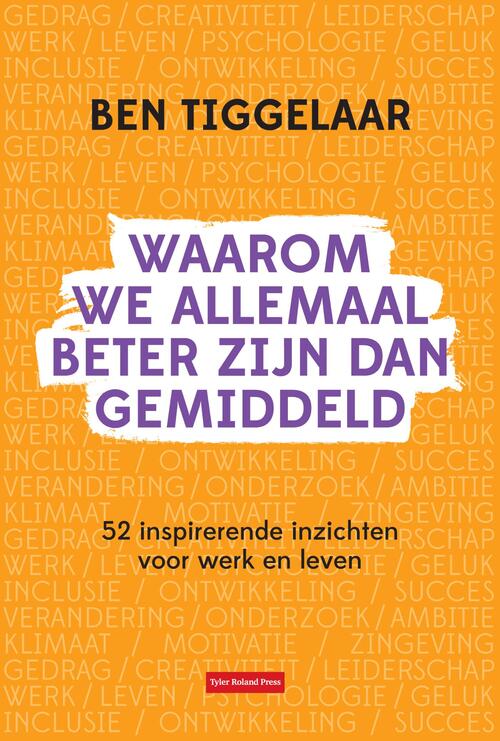 Waarom We Allemaal Beter Zijn Dan Gemiddeld, B. Tiggelaar | EBook ...