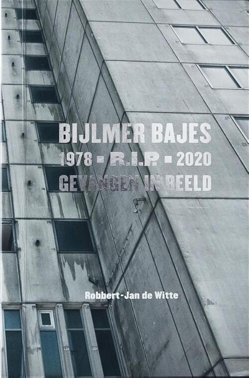 Bijlmer Bajes R.I.P -  Robbert Jan de Witte (ISBN: 9789083103556)