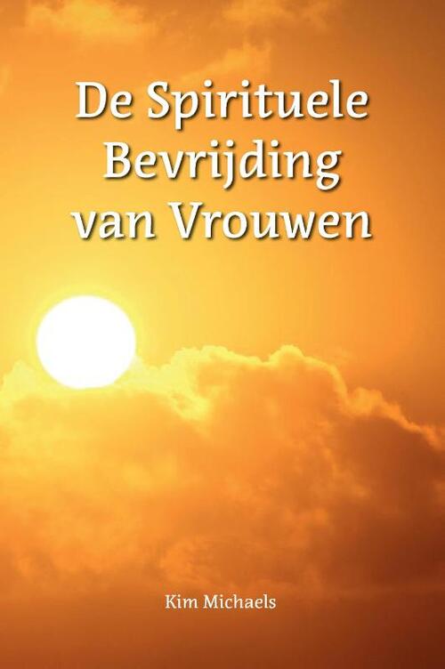 De Spirituele Bevrijding van Vrouwen -  Kim Michaels (ISBN: 9789083153230)