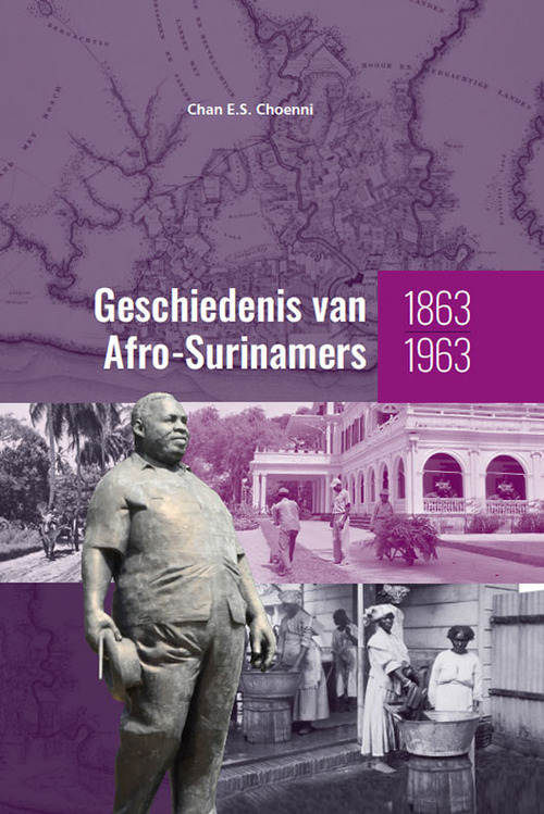 Geschiedenis van Afro-Surinamers 1863-1963 -  Chan E.S. Choenni (ISBN: 9789083199689)