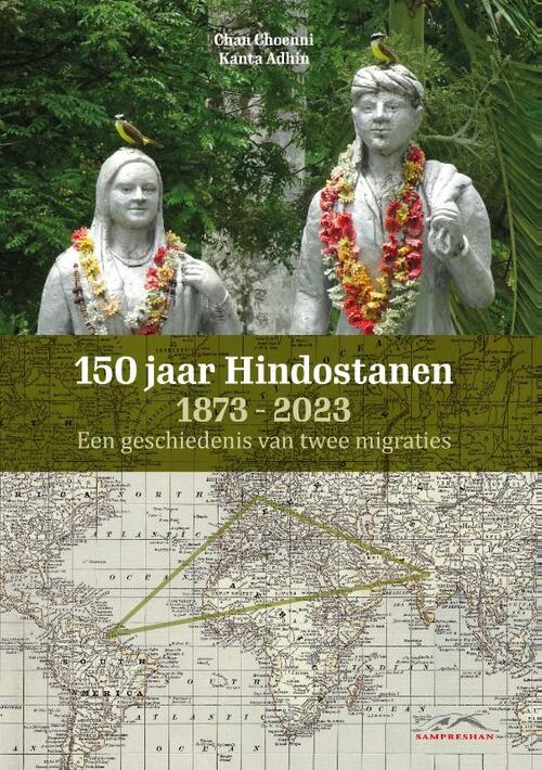Chan E.S. Choenni, Kanta Sh. Adhin 150 jaar Hindostanen 1873-2023 -   (ISBN: 9789083199696)