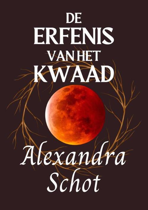 Alexandra Schot De Erfenis van het Kwaad -   (ISBN: 9789083245843)